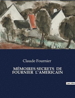 Claude Fournier - Mémoires Secrets de Fournier l'Americain, Häftad