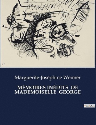 Mémoires Inédits de Mademoiselle George 1
