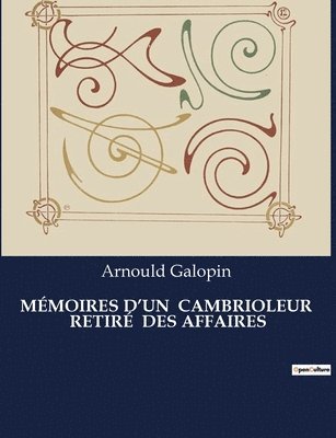 Arnould Galopin - Mémoires d'Un Cambrioleur Retiré Des Affaires, Häftad