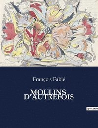 bokomslag Moulins d'Autrefois