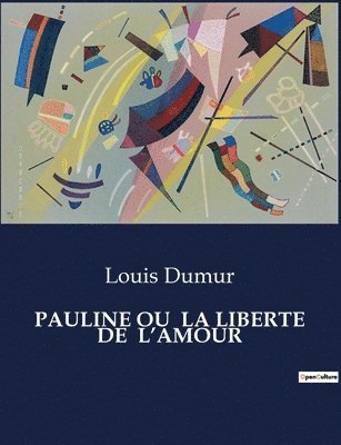 Pauline Ou La Liberte de l'Amour 1