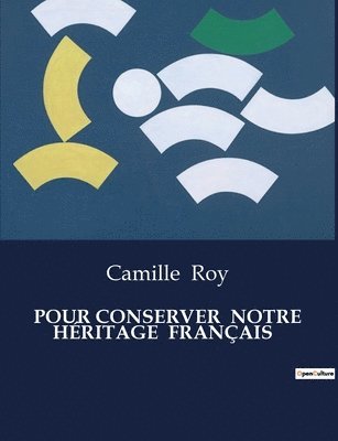 Camille Roy - Pour Conserver Notre Héritage Français, Häftad