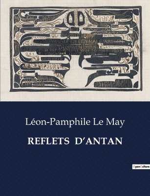Léon-Pamphile Le May - Reflets d'Antan, Häftad