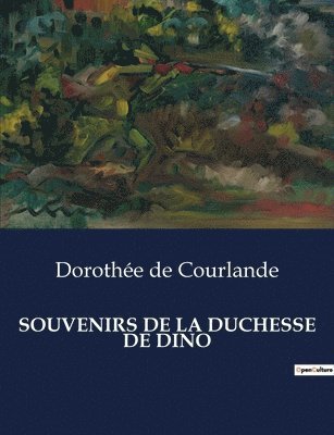 Dorothée de Courlande, Dorothée - Souvenirs de la Duchesse de Dino, Häftad