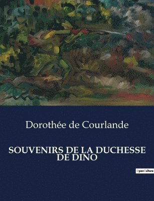 Souvenirs de la Duchesse de Dino 1