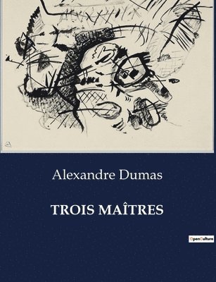 Alexandre Dumas - Trois Maîtres, Häftad