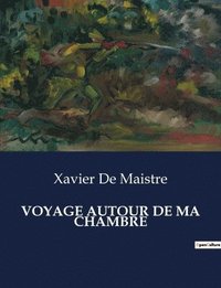 bokomslag Voyage Autour de Ma Chambre