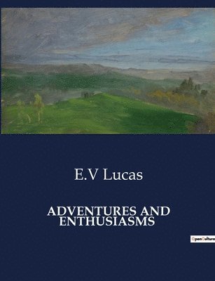 Adventures and Enthusiasms 1