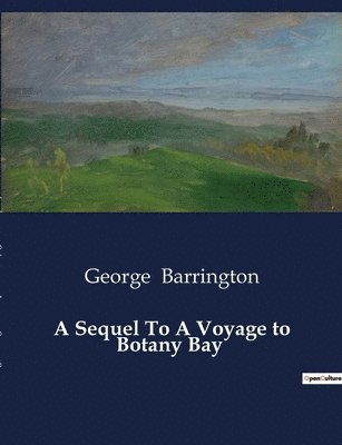 A Sequel To A Voyage to Botany Bay 1