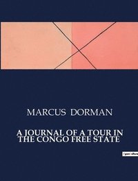 bokomslag A Journal of a Tour in the Congo Free State