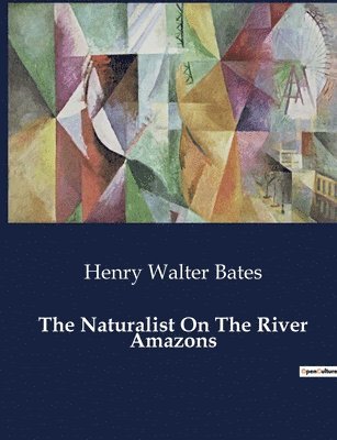 The Naturalist On The River Amazons 1