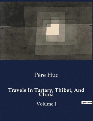 Travels In Tartary, Thibet, And China 1