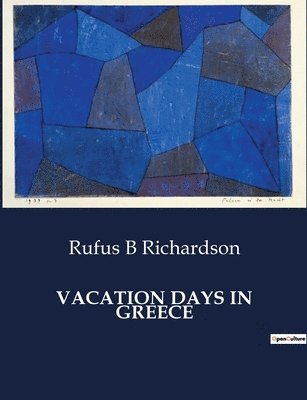 Rufus B Richardson - Vacation Days in Greece, Häftad. Tillgänglighet: Lägg i varukorg