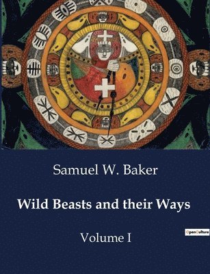 bokomslag Wild Beasts and their Ways