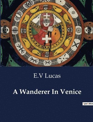 E V Lucas, E. V. Lucas, E.V. Lucas - Wanderer In Venice, Häftad