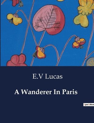E V Lucas, E. V. Lucas, E.V. Lucas - Wanderer In Paris, Häftad