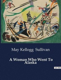 bokomslag Woman Who Went To Alaska