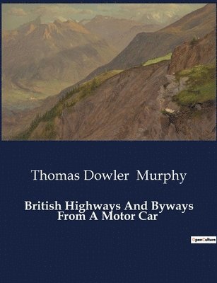 British Highways And Byways From A Motor Car 1