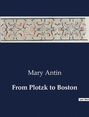Mary Antin - From Plotzk to Boston, Häftad