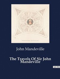 bokomslag The Travels Of Sir John Mandeville