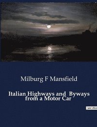 bokomslag Italian Highways and Byways from a Motor Car