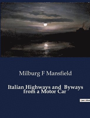 bokomslag Italian Highways and Byways from a Motor Car