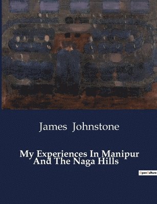 My Experiences In Manipur And The Naga Hills 1