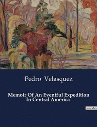 bokomslag Memoir Of An Eventful Expedition In Central America