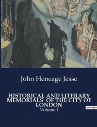 bokomslag Historical and Literary Memorials of the City of London