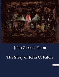 bokomslag The Story of John G. Paton