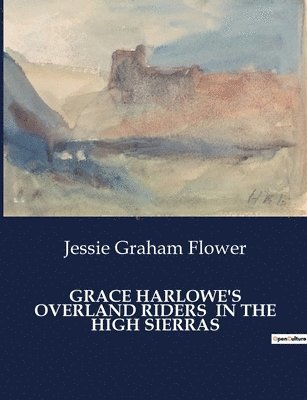 Grace Harlowe's Overland Riders in the High Sierras 1