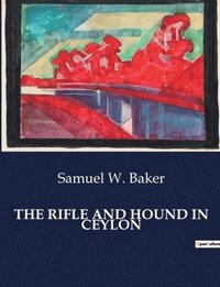 bokomslag The Rifle and Hound in Ceylon