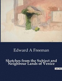 bokomslag Sketches from the Subject and Neighbour Lands of Venice