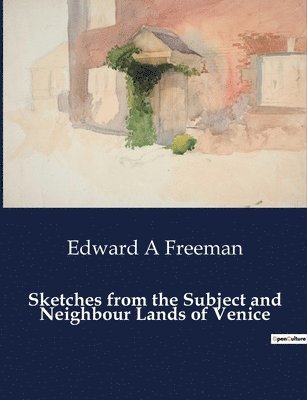 bokomslag Sketches from the Subject and Neighbour Lands of Venice