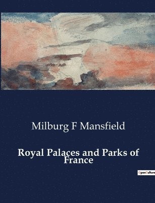 Royal Palaces and Parks of France 1