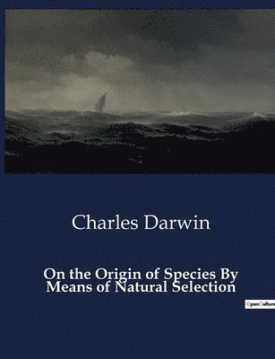 bokomslag On the Origin of Species By Means of Natural Selection