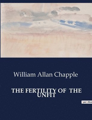 The Fertility of the Unfit 1