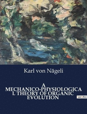 bokomslag A Mechanico-Physiological Theory of Organic Evolution