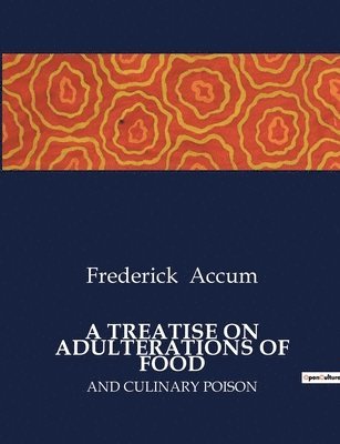 Frederick Accum - Treatise on Adulterations of Food, Häftad