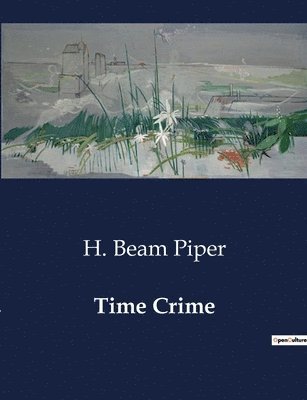 H Beam Piper - Time Crime, Häftad