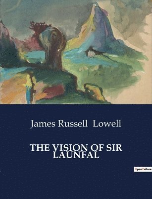 The Vision of Sir Launfal 1