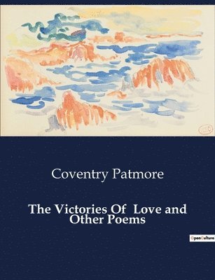 The Victories Of Love and Other Poems 1