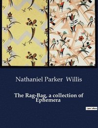 bokomslag The Rag-Bag, a collection of Ephemera