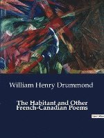 bokomslag The Habitant and Other French-Canadian Poems