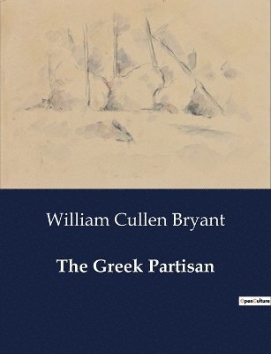 William Cullen Bryant - Greek Partisan, Häftad