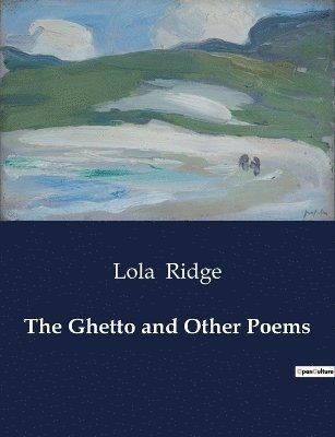 Lola Ridge - Ghetto and Other Poems, Häftad