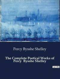 bokomslag Complete Poetical Works of Percy Bysshe Shelley