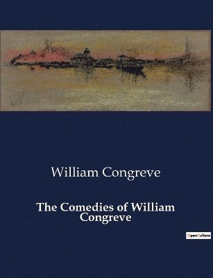 The Comedies of William Congreve 1