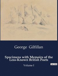 bokomslag Specimens with Memoirs of the Less-Known British Poets