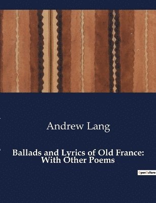 Ballads and Lyrics of Old France 1